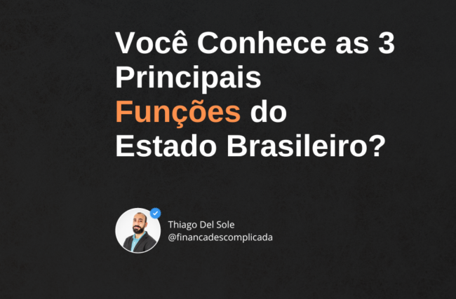 Você Conhece as 3 Principais Funções do Estado Brasileiro?