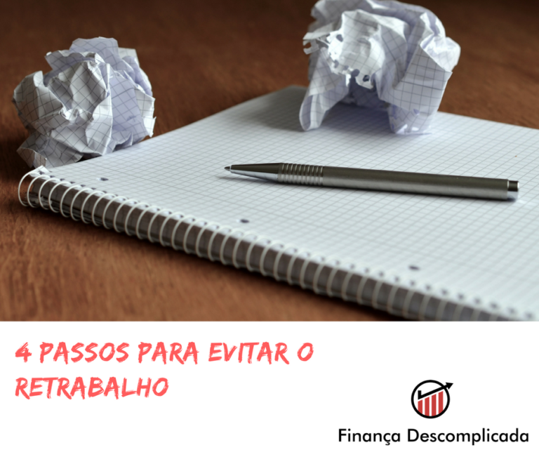 4 Passos Para Evitar O Retrabalho Finança Descomplicada 9213