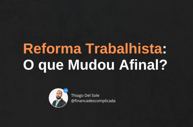 Reforma Trabalhista – O que Mudou Afinal?