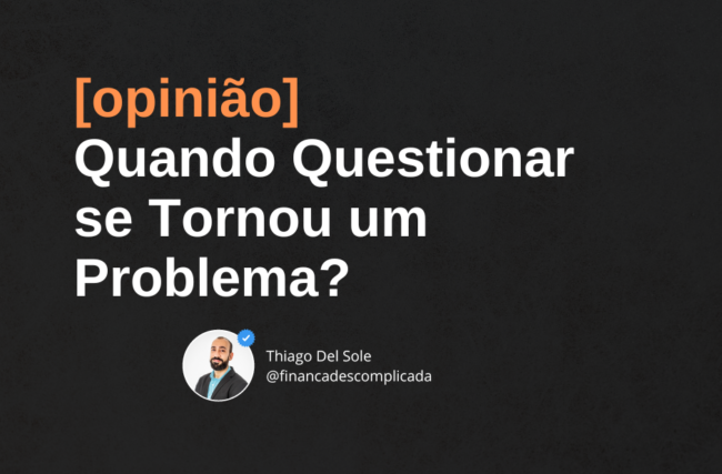 [opinião] Quando Questionar se Tornou um Problema?