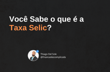 Você Sabe o que é a Taxa Selic?