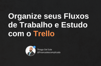 Organize seus Fluxos de Trabalho e Estudo com o Trello