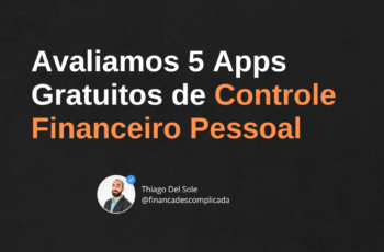 Avaliamos 5 Apps Gratuitos de Controle Financeiro Pessoal