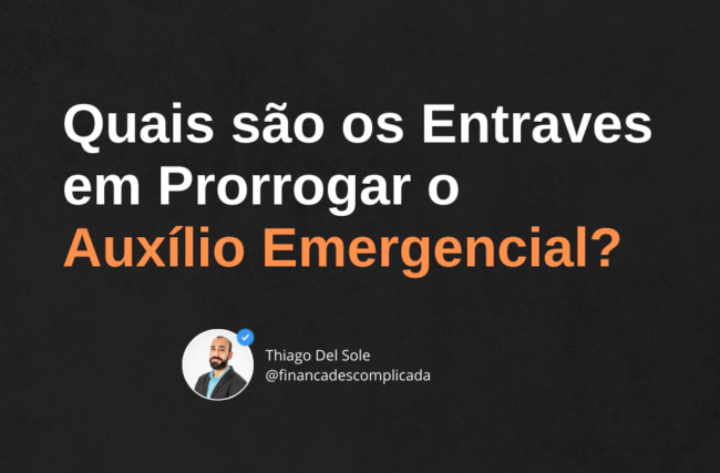 Quais São os Entraves em Prorrogar o Auxílio Emergencial?