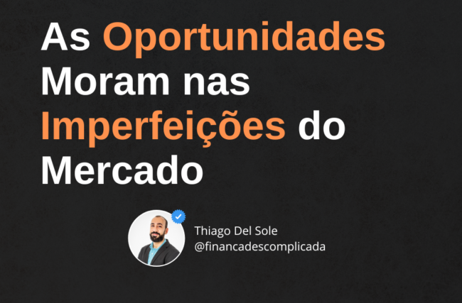 As Oportunidades Moram nas Imperfeições do Mercado