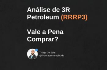 Análise de 3R Petroleum (RRRP3) – Vale a Pena Comprar?