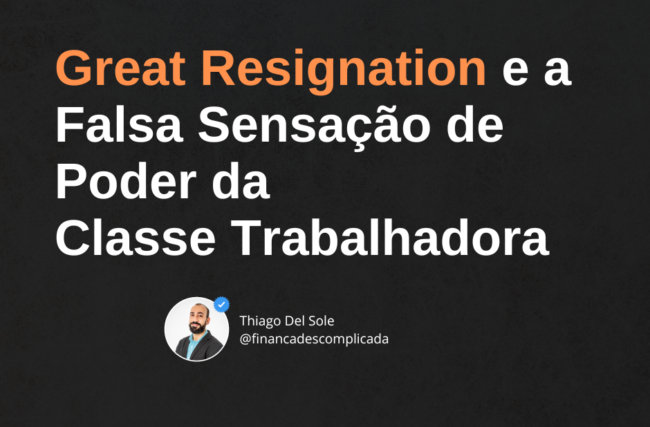 [opinião] Great Resignation e a Falsa Sensação de Poder da Classe Trabalhadora