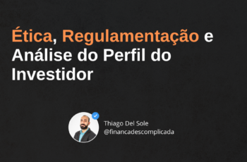 Ética, Regulamentação e Análise do Perfil do Investidor